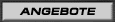 ANGEBOTE